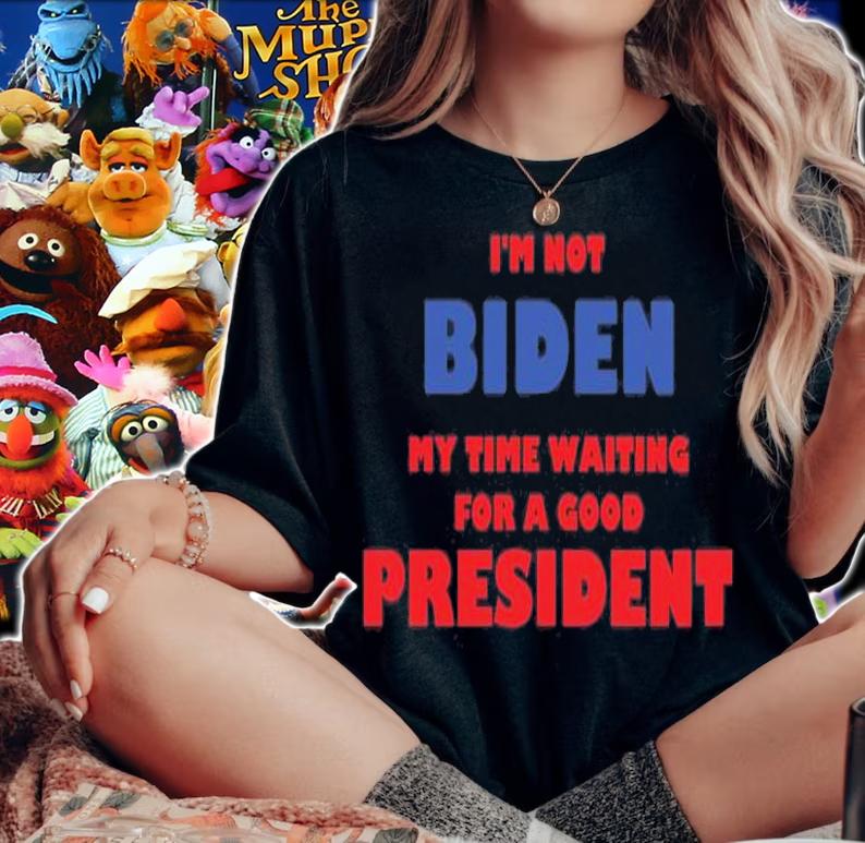 I'm Not Biden My Time Waiting For A Good President T-Shirt t-shirt