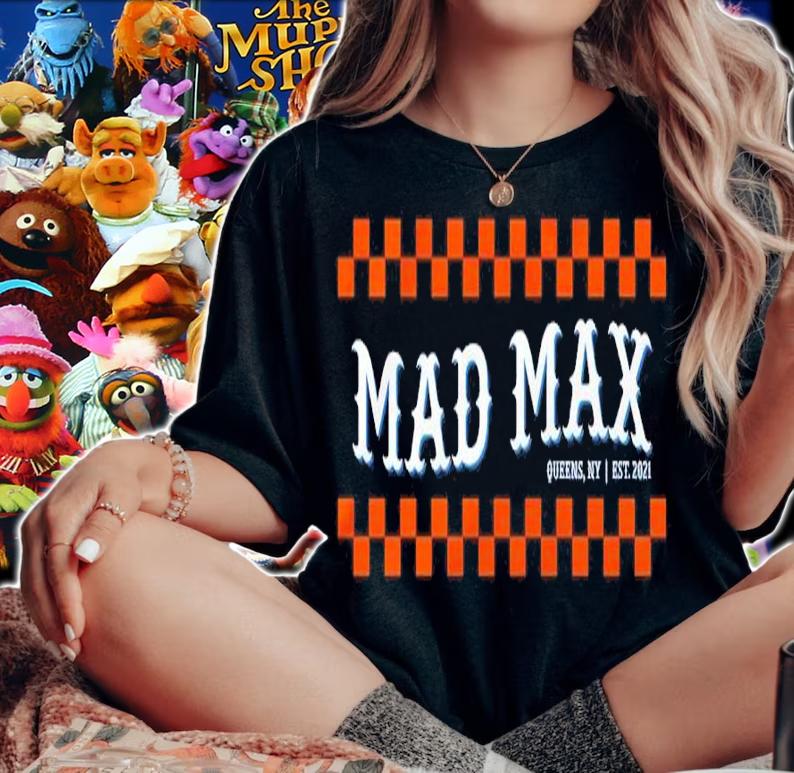 Mad Max Queens NY EST 2021 Shirt t-shirt woman shirt