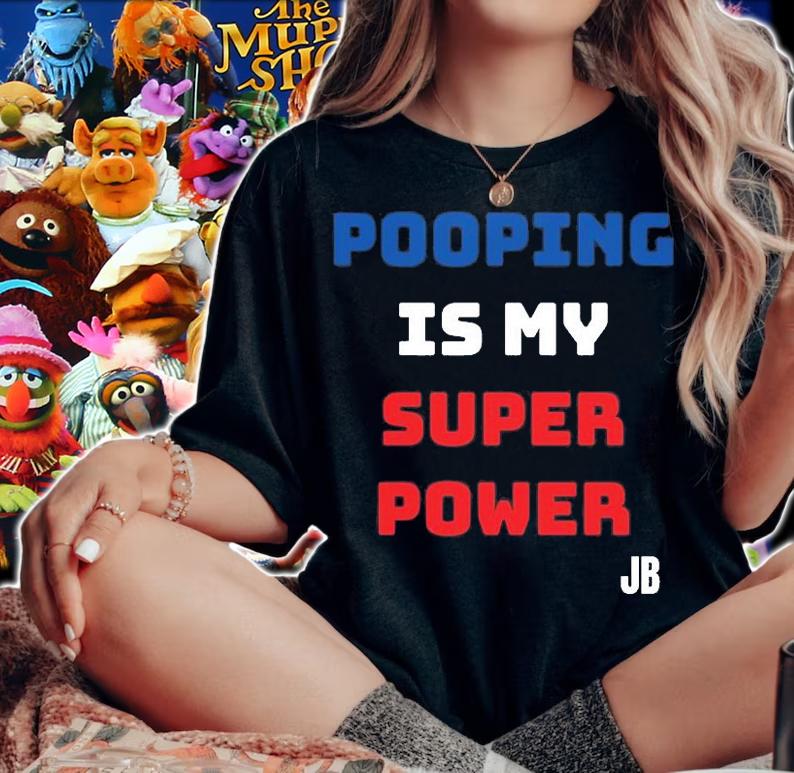 Pooping Is My Super Power T-Shirt t-shirt