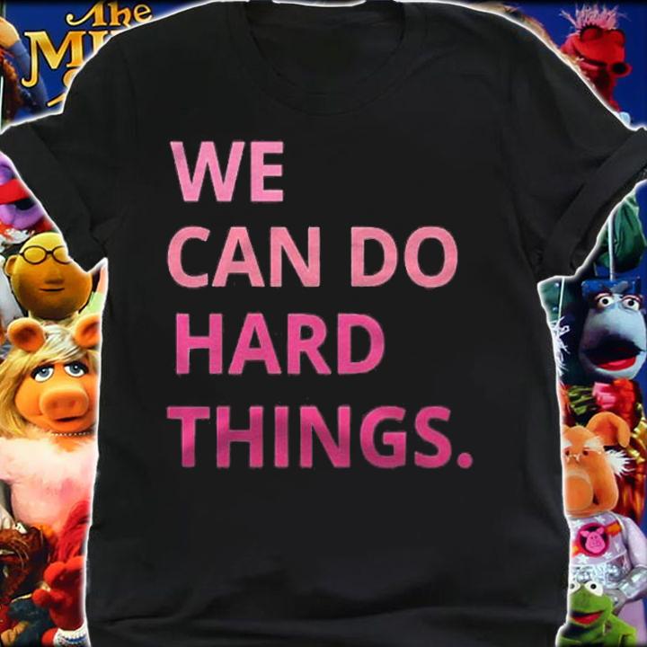 We Can Do Hard Things Motivational Shirt Growth Mindset Tee Classic Shirt t-shirt shirt