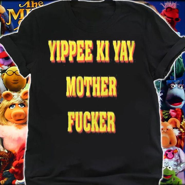 Yippee Ki Yay Mother Fucker T-Shirt t-shirt shirt