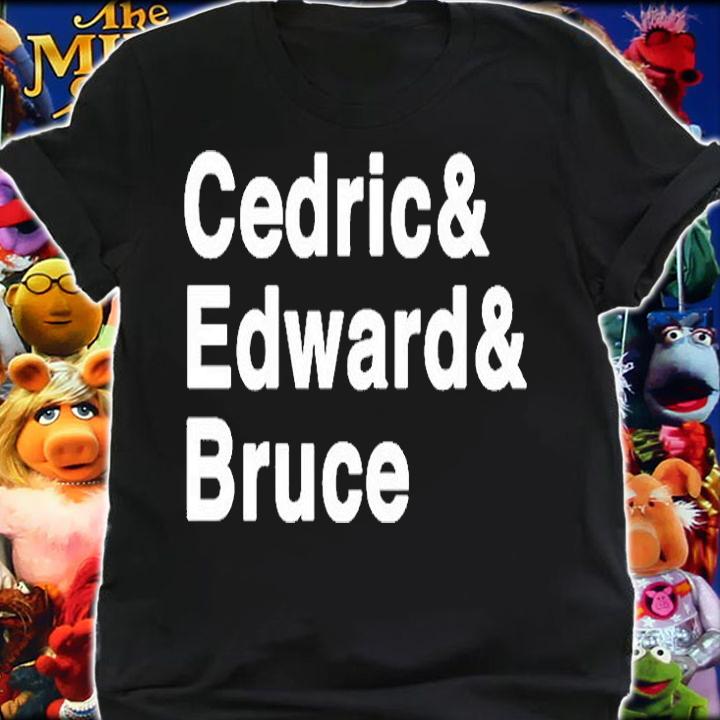 Cedric And Edward And Bruce T-Shirt