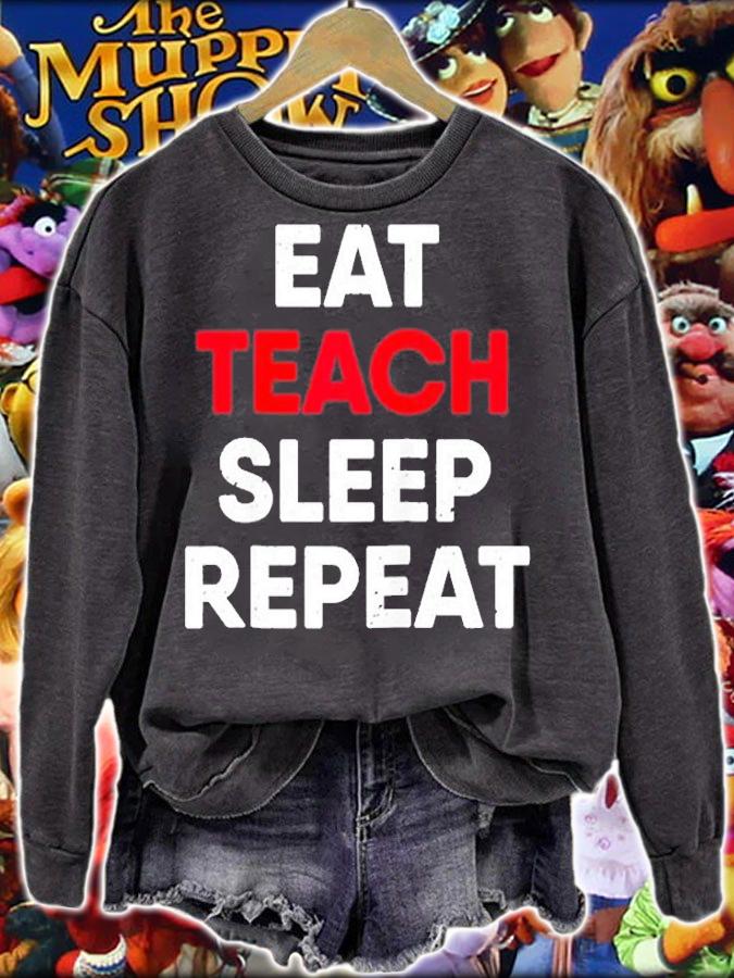 Eat Teach Sleep Repeat T-Shirt sweatshirt