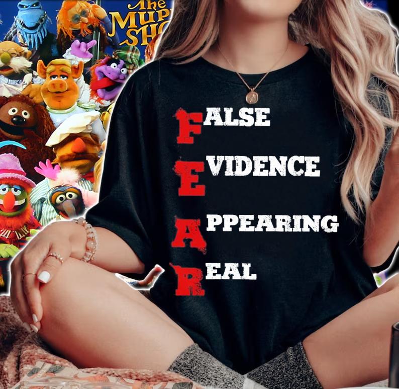 FEAR False Evidence Appearing Real Shirt