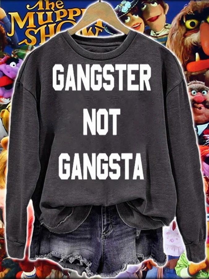 Gangster Not Gangsta Shirt sweatshirt