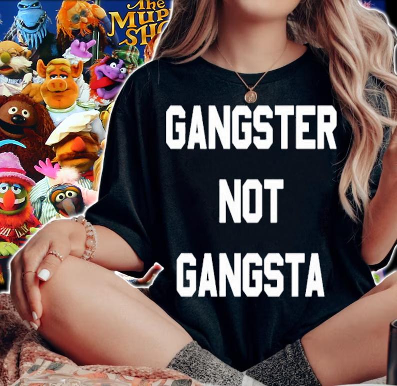 Gangster Not Gangsta Shirt woman shirt