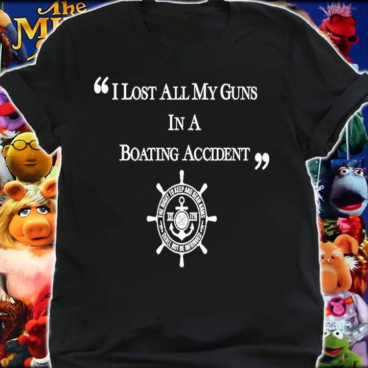 I Lost All My Guns In A Boating Accident T-Shirt