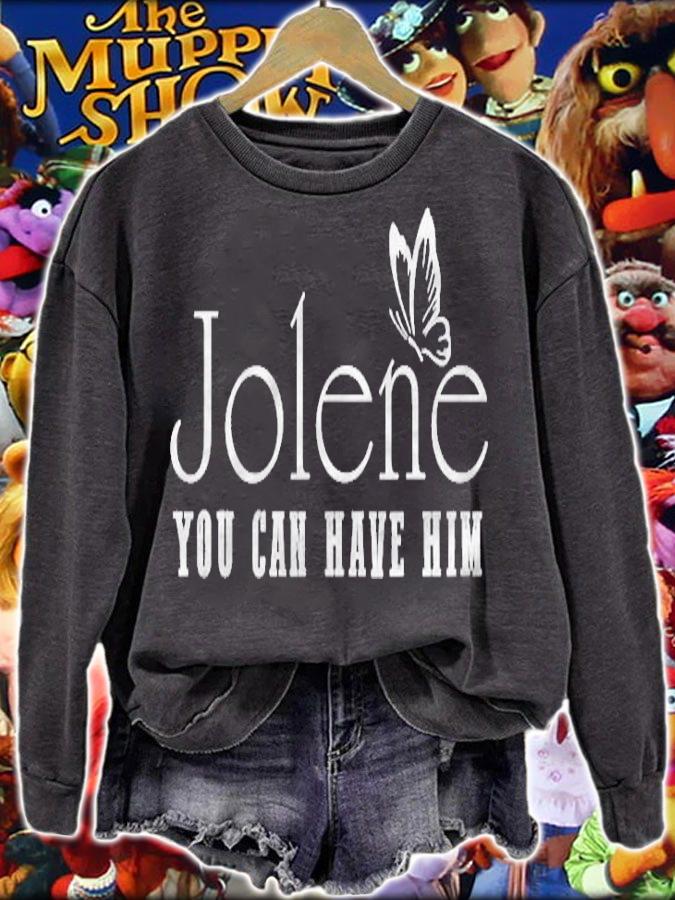 Jolene You Can Have Him Butterfly shirt sweatshirt