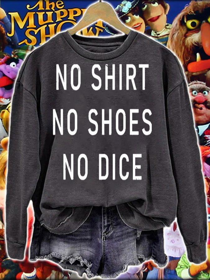 No Shirt No Shoes No Dice T-Shirt sweatshirt