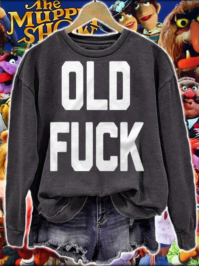 Old Fuck Funny Saying Sarcastic Dad Grandpa Birthday Shirt sweatshirt