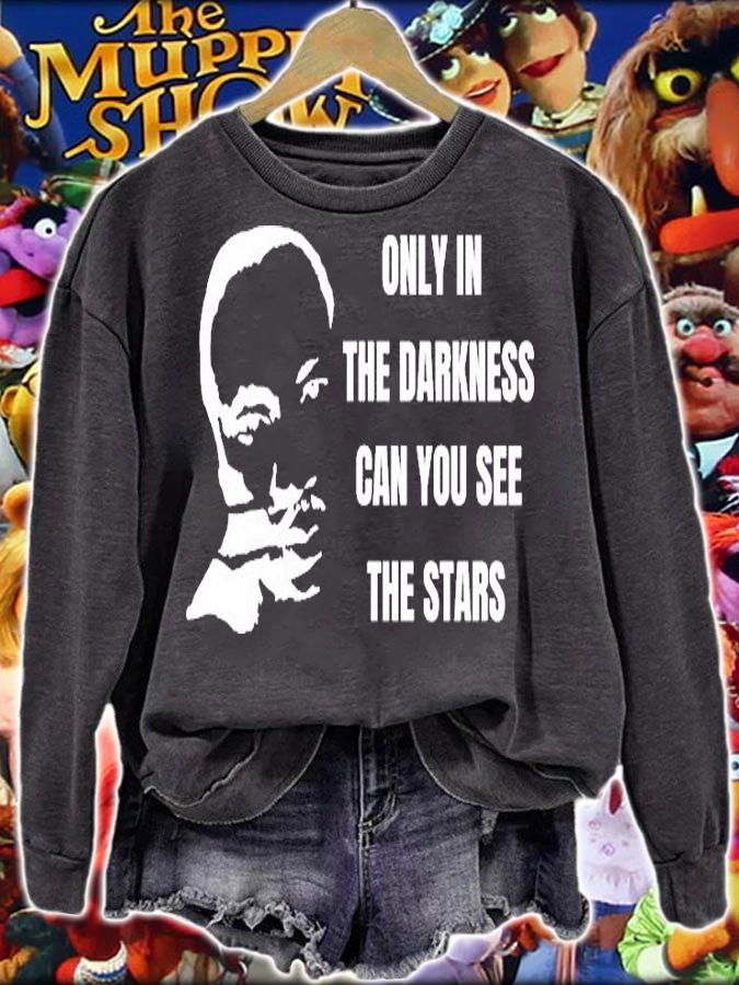 ONLY THE DARKNESS MLK T-SHIRT sweatshirt