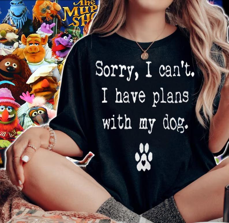 Sorry I can't I have plans with my dog T-shirt woman shirt