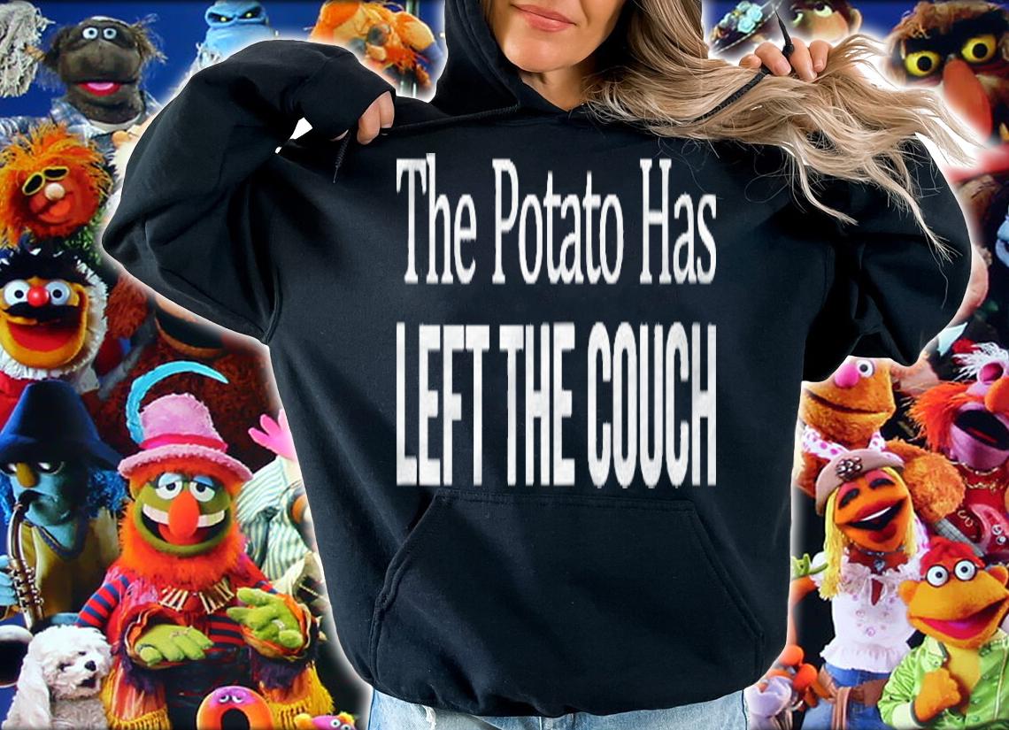 The Potato Has Left The Couch T-shirt hoodie