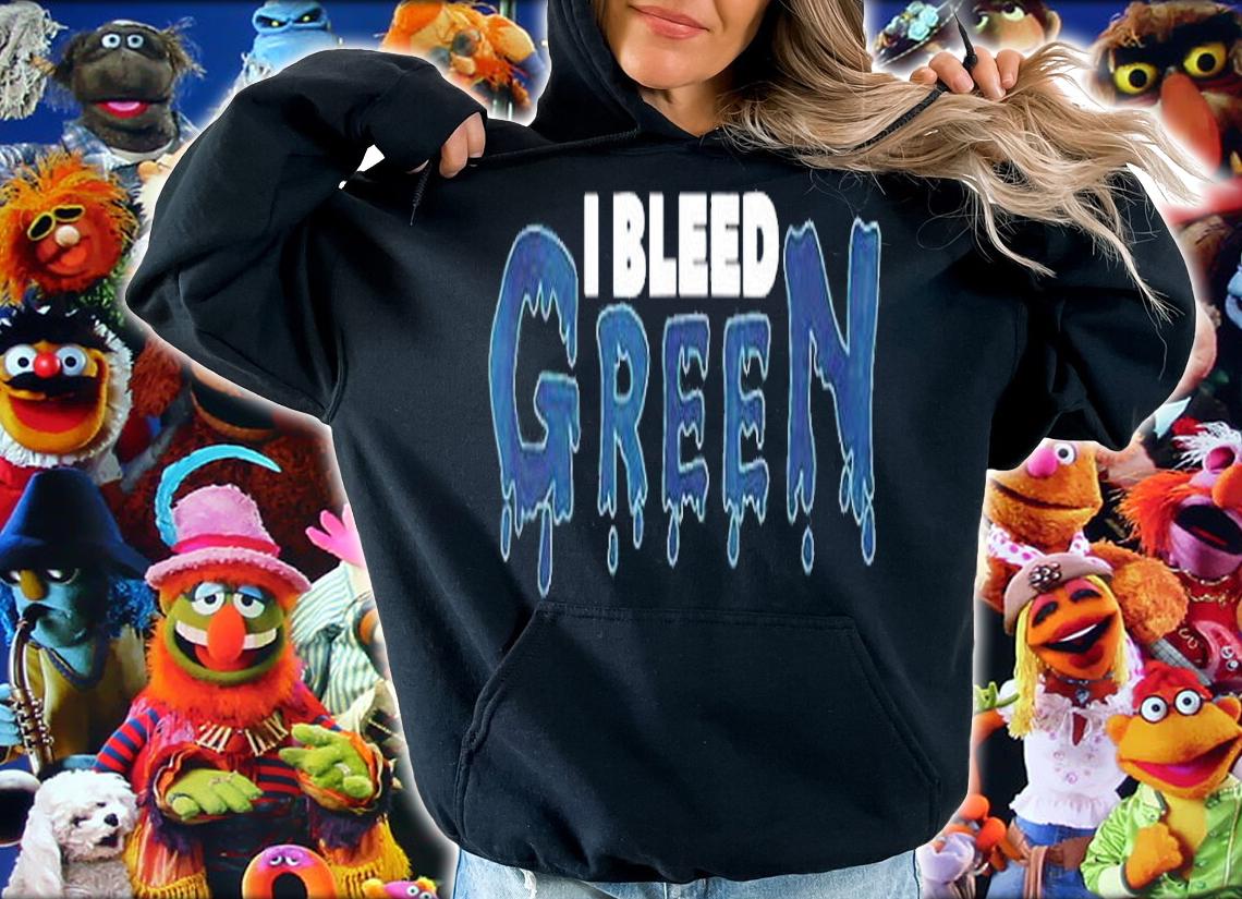 I Bleed Green T-Shirt hoodie