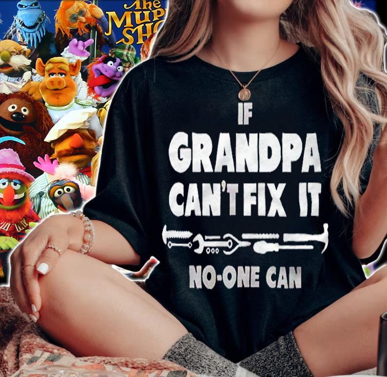 If Grandpa Cant Fix It No One Can shirt