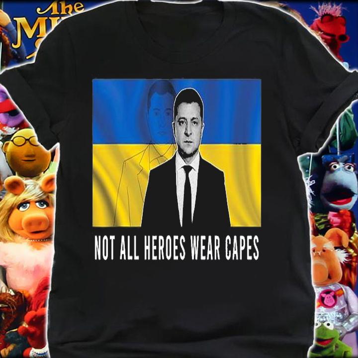 Volodymyr Zelensky Not All Heroes Wear Capes Support Ukraine T-Shirt