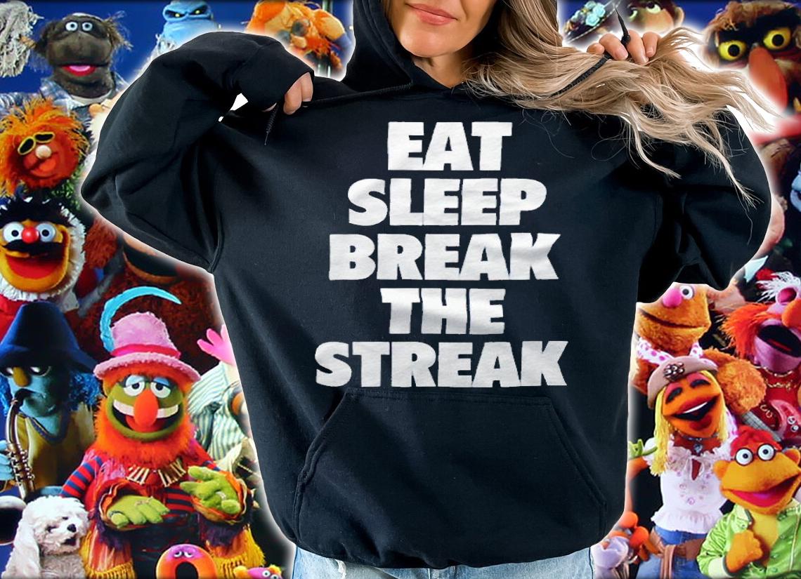 Eat sleep break the streak T-shirt hoodie