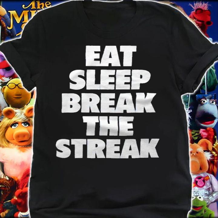 Eat sleep break the streak T-shirt shirt