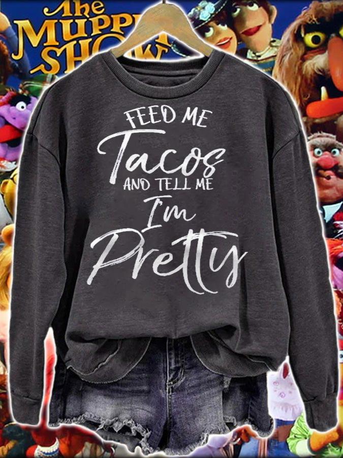 Funny Taco Gift Womens Feed Me Tacos And Tell Me Im Pretty Raglan Baseball Shirt sweatshirt