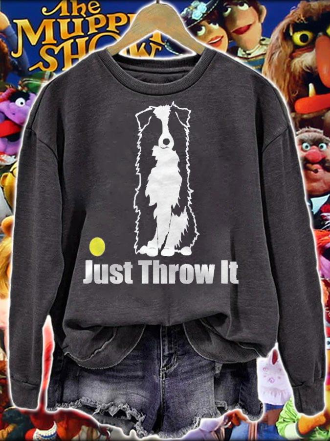 Just Throw It Australian Shepherd Aussie Dog Shirt sweatshirt