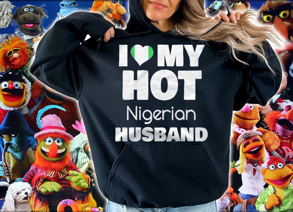 Married To Hot Nigeria Man I Love My Hot Nigerian Husband shirt hoodie