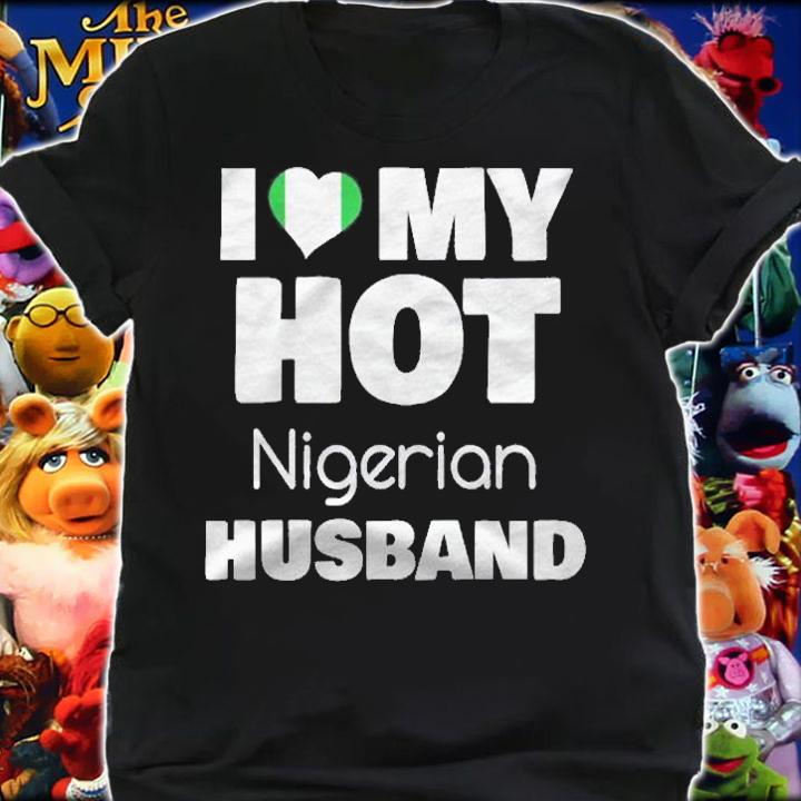 Married To Hot Nigeria Man I Love My Hot Nigerian Husband shirt shirt