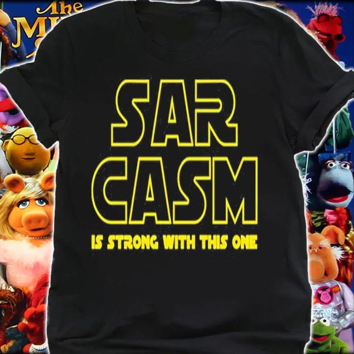 Sarcasm Is Strong With This One Star Wars Logo shirt shirt