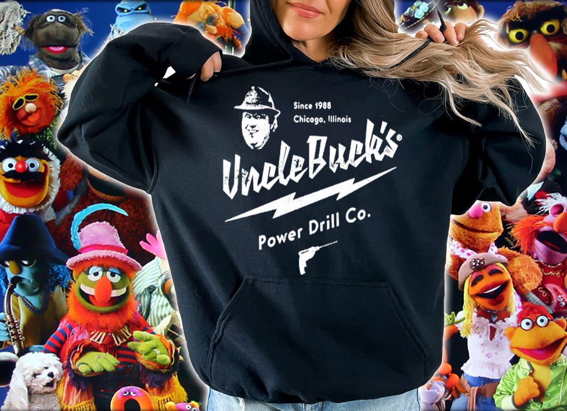 Uncle Buck's Power Drill Co. Chicago Illinois Since 1989 Shirt hoodie