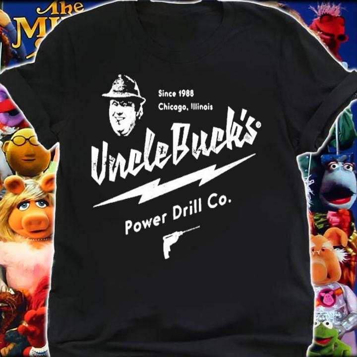 Uncle Buck's Power Drill Co. Chicago Illinois Since 1989 Shirt shirt