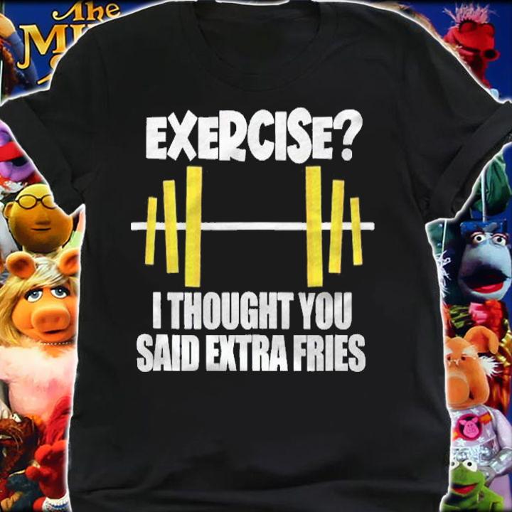 Exercise I Thought You Said Extra Fries Gym Workout Shirt