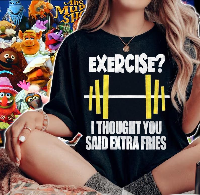 Exercise I Thought You Said Extra Fries Gym Workout Shirt