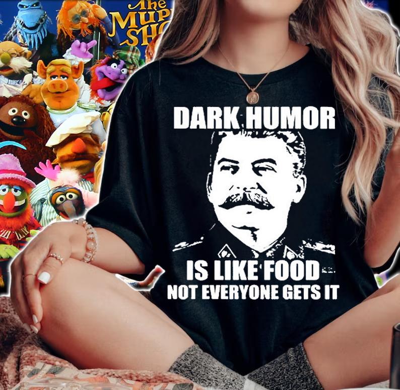 Dark Humor Is Like Food Not Everyone Gets It T-Shirt woman shirt