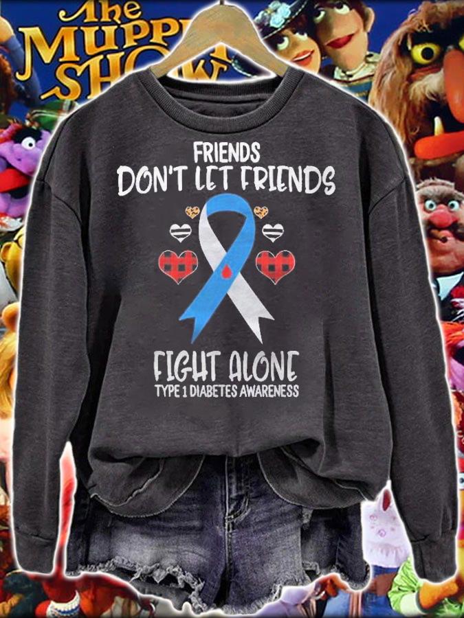 Friends Dont Let Friends Fight Alone Type 1 Diabetes Shirt sweatshirt