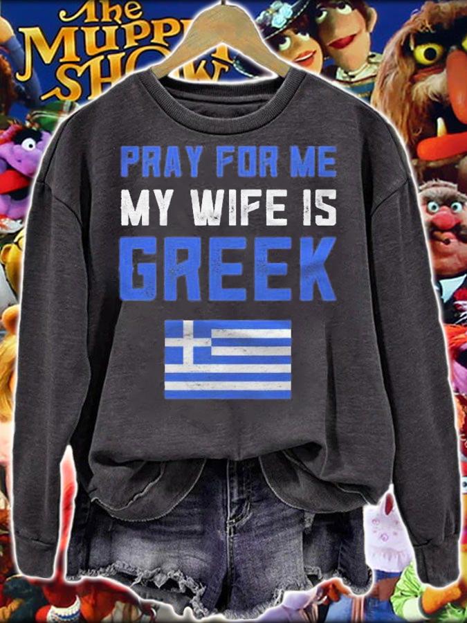 Funny Greek Gifts For Men Pray For Me My Wife Is Greek Pride Shirt sweatshirt