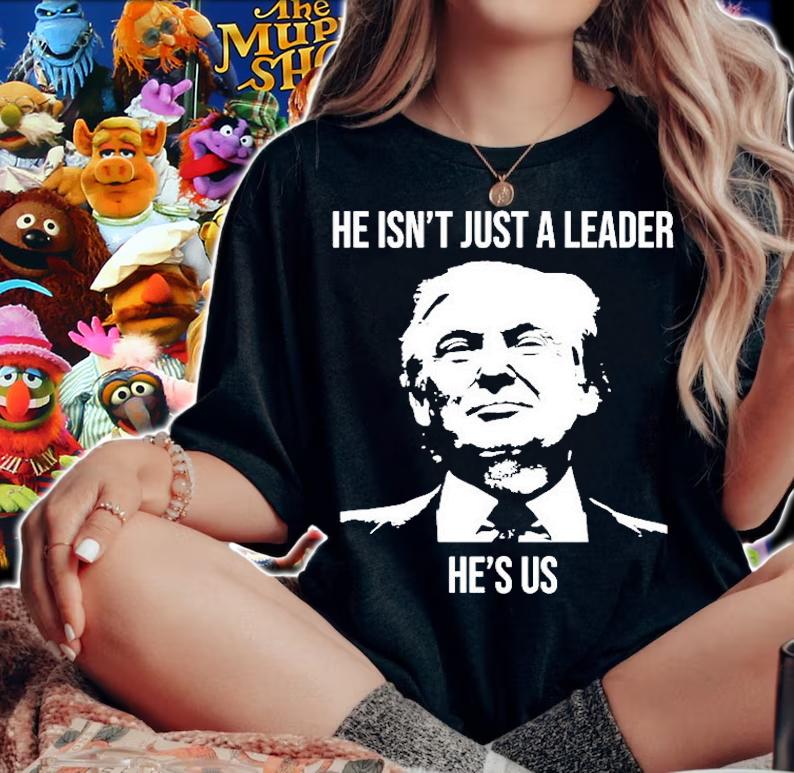 He Isnt Just A Leader Hes Us Donald Trump Shirt woman shirt