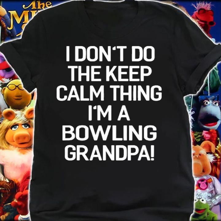 I Dont Keep Calm Thing Im A Bowling Grandpa T-Shirt shirt