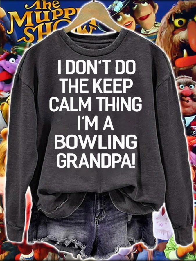I Dont Keep Calm Thing Im A Bowling Grandpa T-Shirt sweatshirt