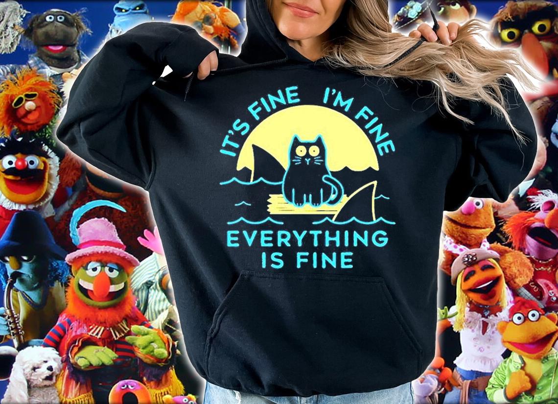 It's Fine I'm Fine Everything Is Fine T-Shirt hoodie