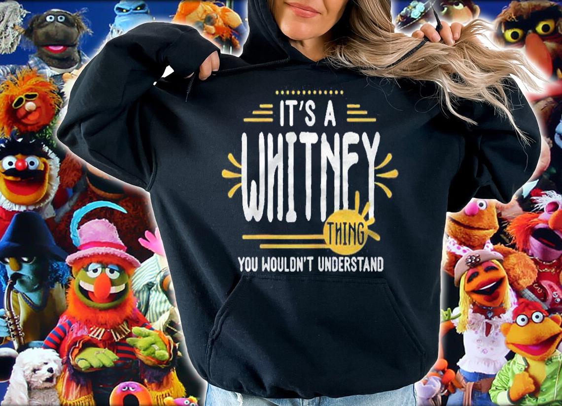 Its A Whitney Thing Funny Women First Name Personalized Shirt hoodie