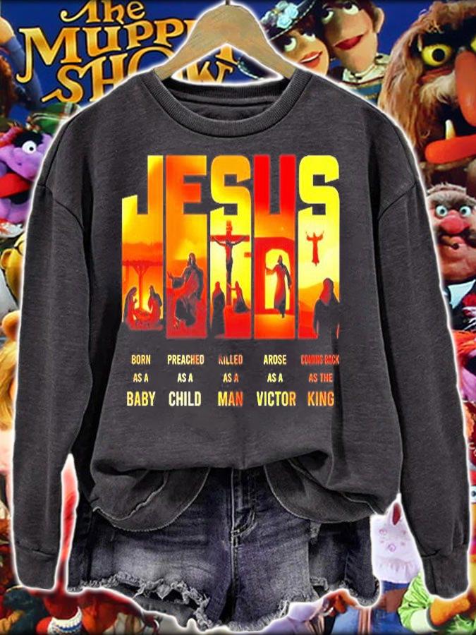 Jesus Born As A Baby Preached As A Child Killed As A Man Arose As A Victor T-Shirt sweatshirt