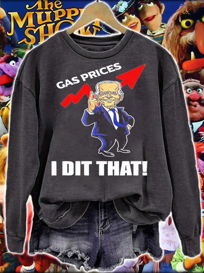 Joe Biden Meme Gas Prices Gas Pump I Did That T-Shirt sweatshirt