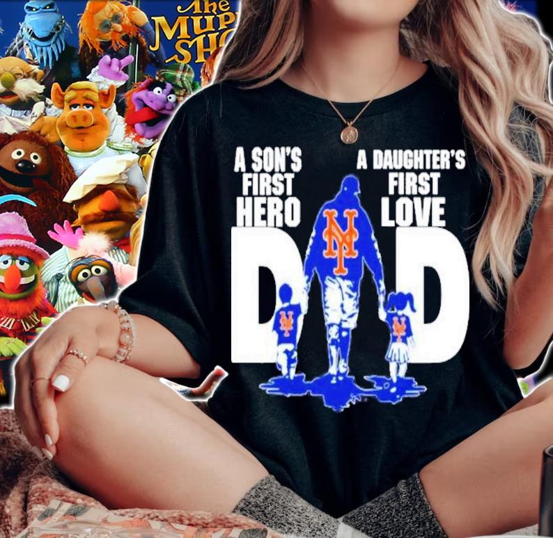 MLB New York Mets Dad Sons First Hero Daughters First Love Shirt woman shirt