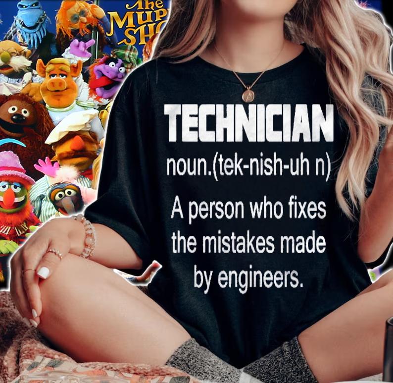 Technician A Person Who Fixes The Mistakes Made By Engineers Shirt woman shirt