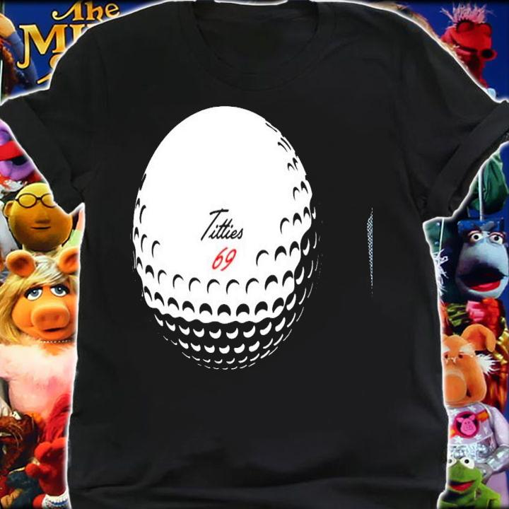Titties 69 Funny Golf Ball Sport T-shirt shirt