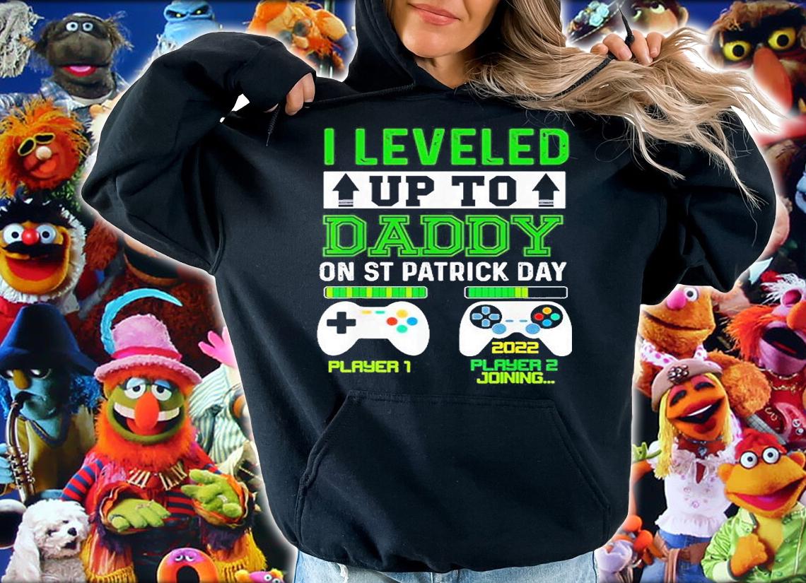 Fathers Day I Leveled Up To Daddy On St Patricks Day t-shirt hoodie