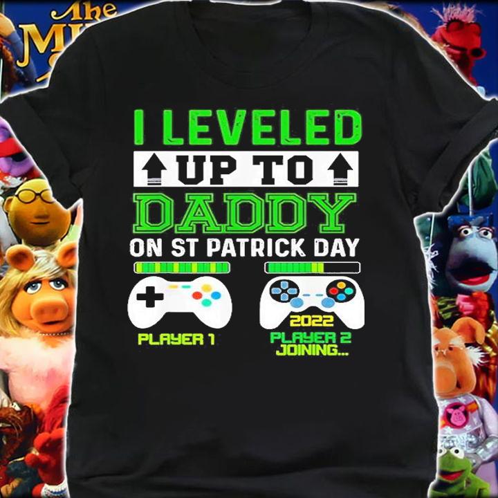 Fathers Day I Leveled Up To Daddy On St Patricks Day t-shirt shirt