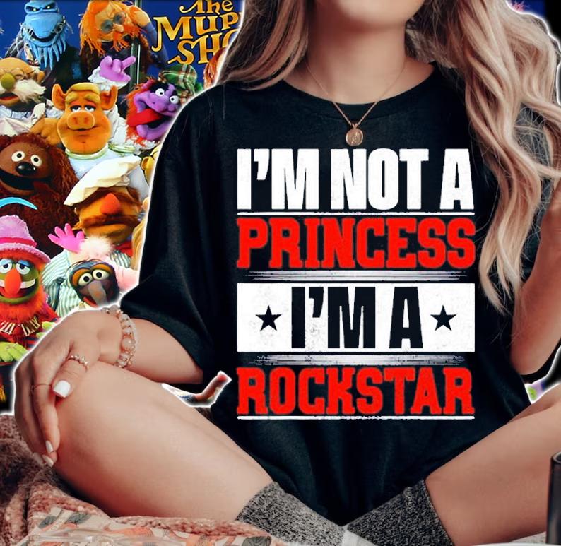 Im Not A Princess Im A Rockstar T-Shirt woman shirt