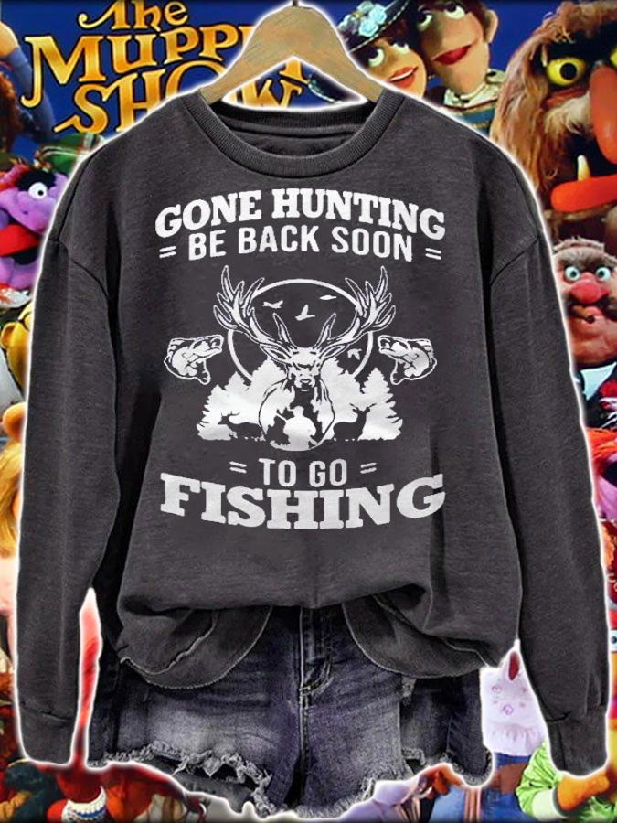 Gone Hunting Be Back Soon To Go Fishing Lovers Shirt sweatshirt