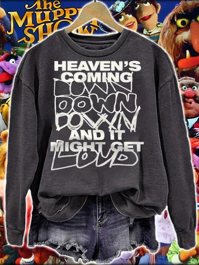 Heaven's Coming down down down and it might get loud T-shirt