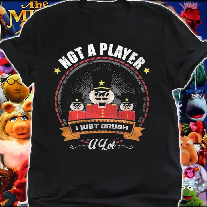 Im Not A Player I Just Crush A Lot Nutcracker Christmas Shirt